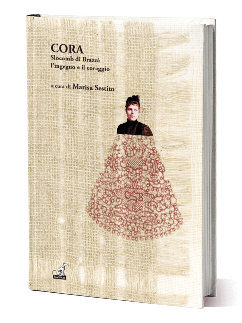 Volume "CORA Slocomb di Brazzà, l'ingegno e il coraggio" a cura di Marisa Sestito